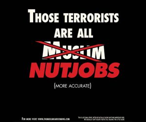 Those Terrorists are All NUTJOBS!