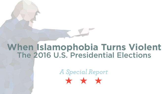 When Islamophobia Turns Violent: The 2016 U.S. Presidential Elections