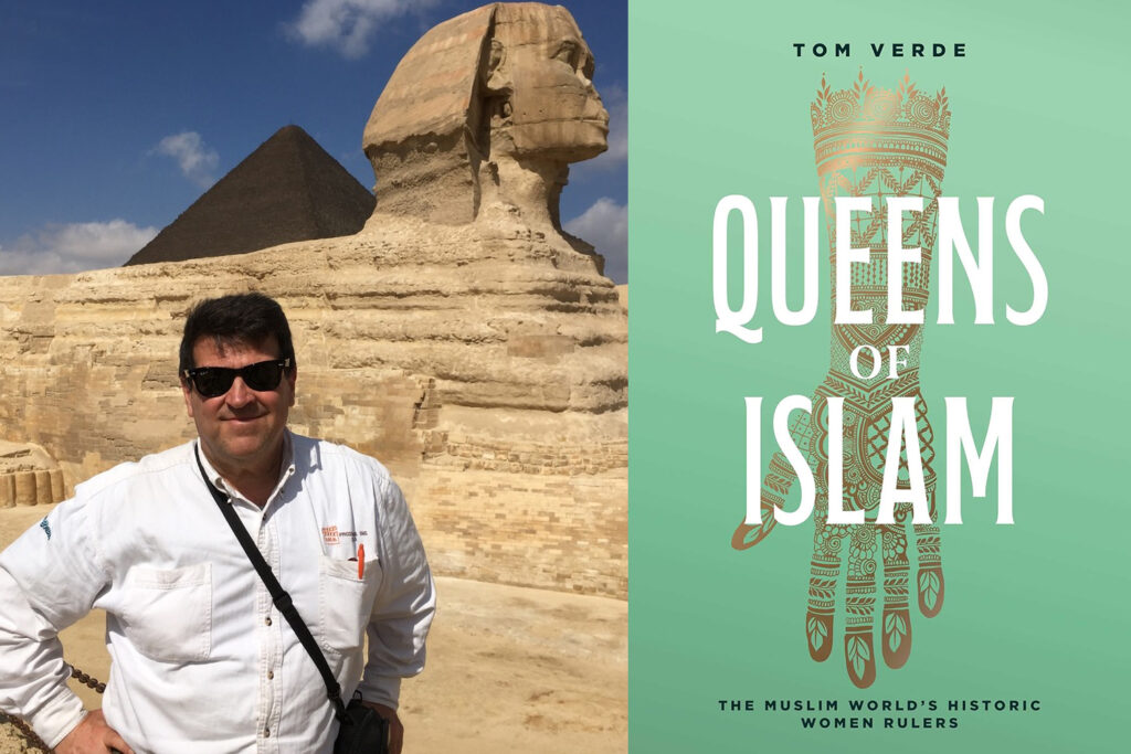 “Queens of Islam: The Muslim World’s Historic Women Rulers” and author Tom Verde. (Courtesy images)